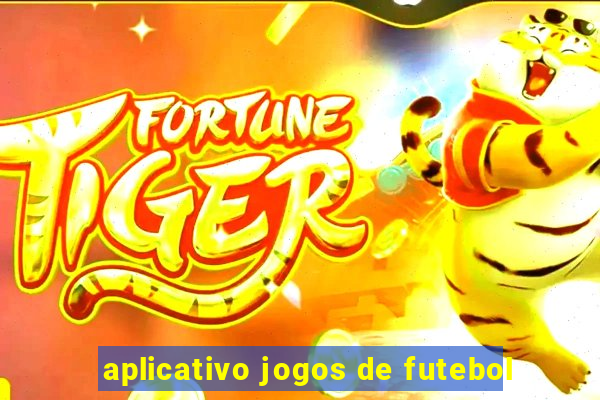 aplicativo jogos de futebol